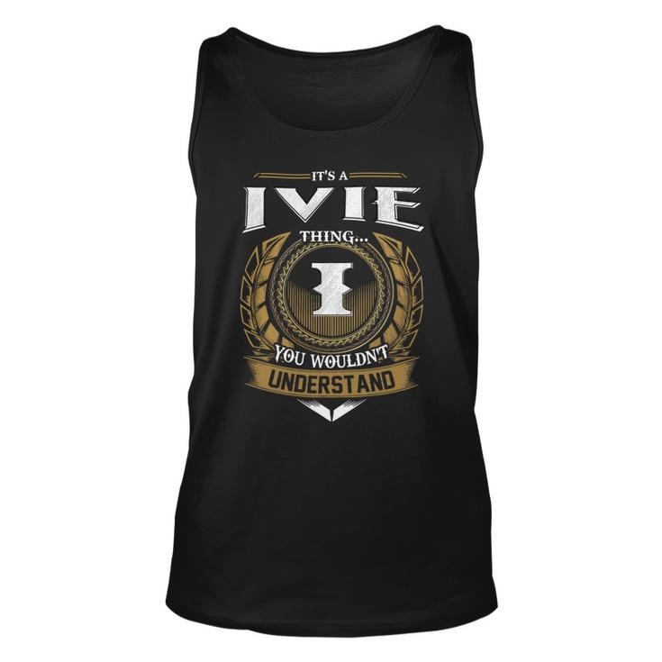 Its A Ivie Thing You Wouldnt Understand Name  Unisex Tank Top