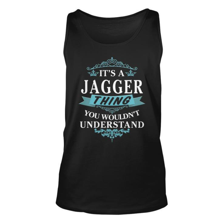Its A Jagger Thing You Wouldnt Understand T Shirt Jagger Shirt  For Jagger  Unisex Tank Top