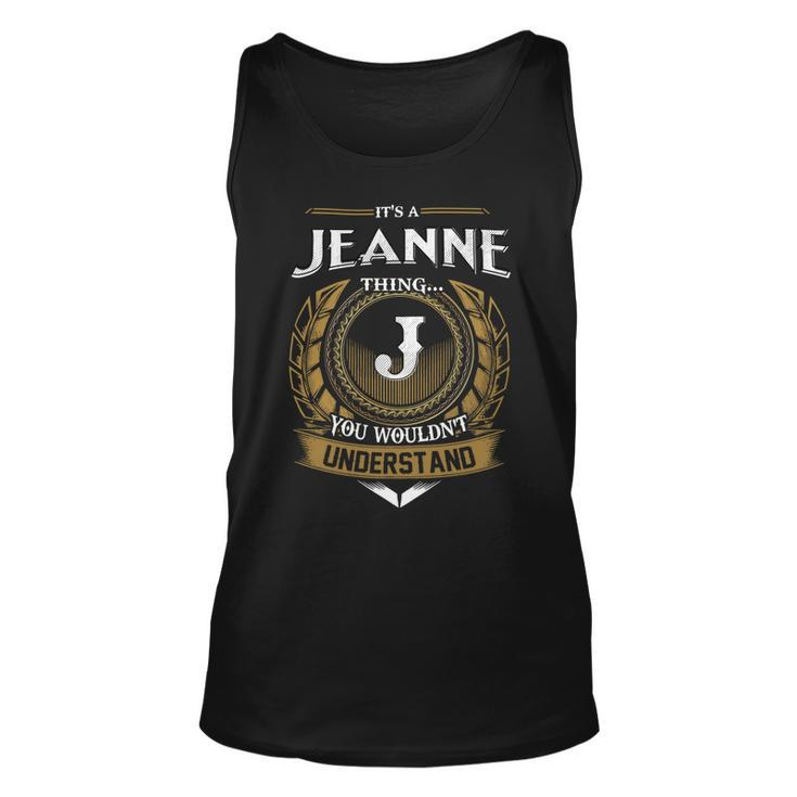 Its A Jeanne Thing You Wouldnt Understand Name  Unisex Tank Top