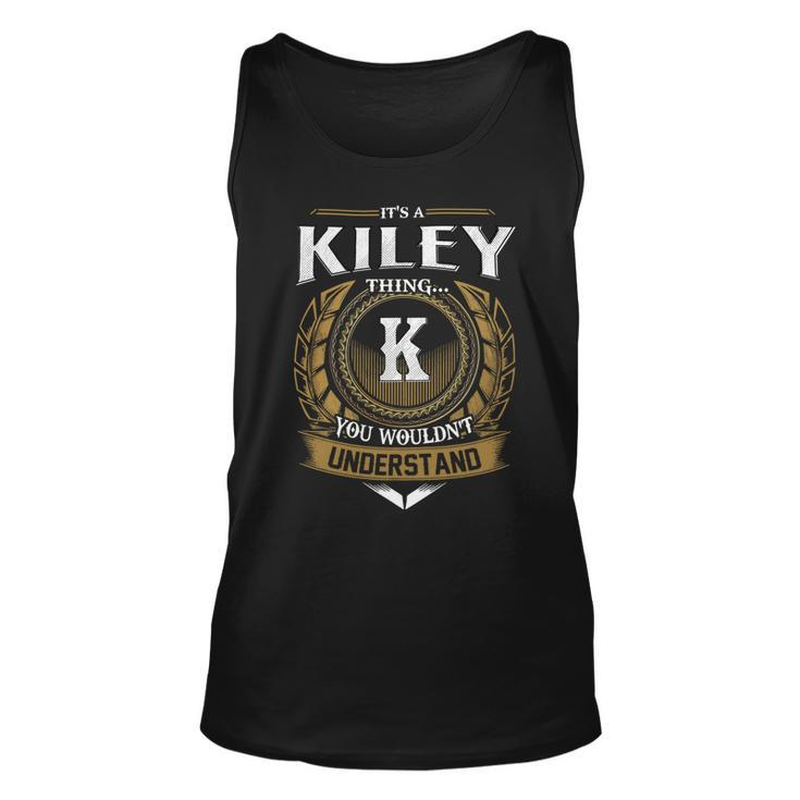 Its A Kiley Thing You Wouldnt Understand Name  Unisex Tank Top