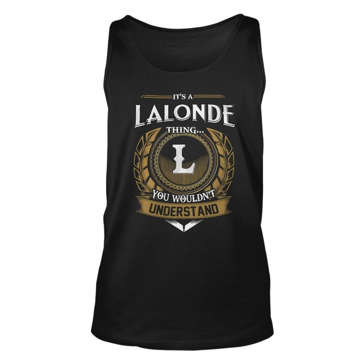 Its A Lalonde Thing You Wouldnt Understand Name  Unisex Tank Top