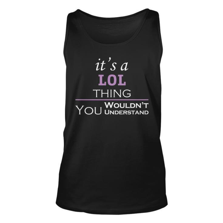 Its A Lol Thing You Wouldnt Understand T Shirt Lol Shirt  For Lol  Unisex Tank Top
