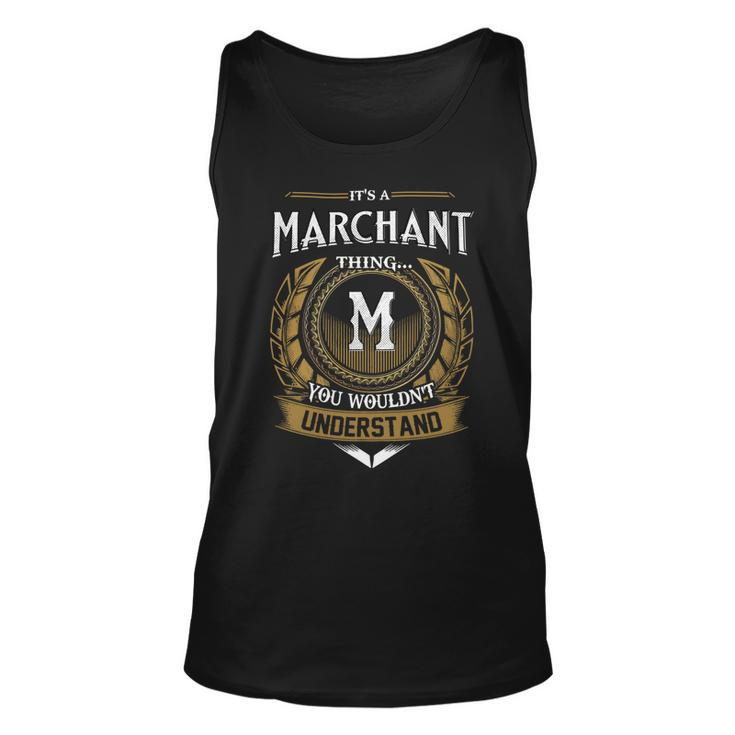 Its A Marchant Thing You Wouldnt Understand Name  Unisex Tank Top