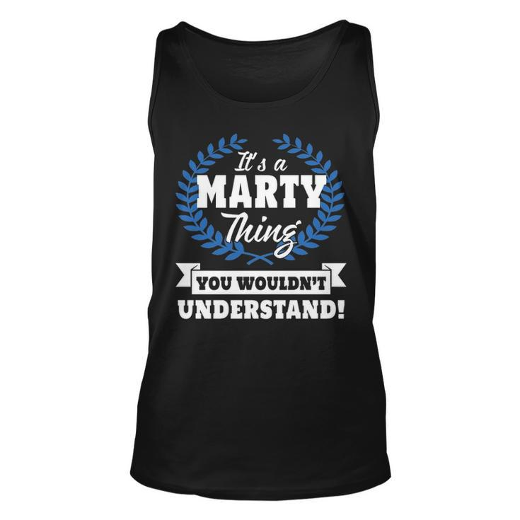 Its A Marty Thing You Wouldnt Understand T Shirt Marty Shirt  For Marty A Unisex Tank Top