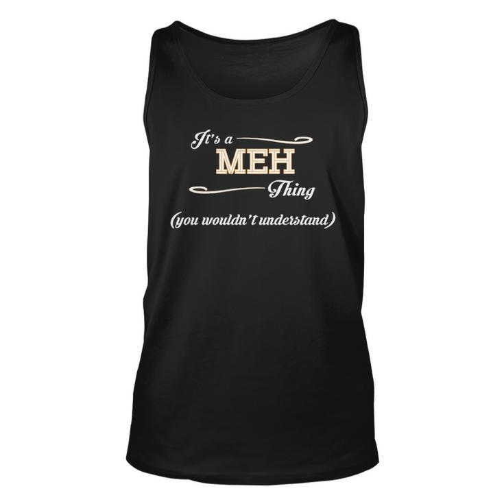Its A Meh Thing You Wouldnt Understand T Shirt Meh Shirt  For Meh  Unisex Tank Top