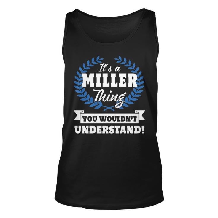 Its A Miller Thing You Wouldnt Understand T Shirt Miller Shirt  For Miller A Unisex Tank Top