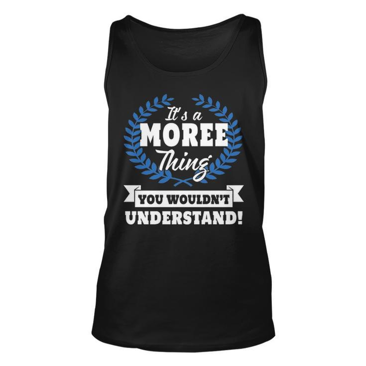 Its A Moree Thing You Wouldnt Understand T Shirt Moree Shirt  For Moree A Unisex Tank Top