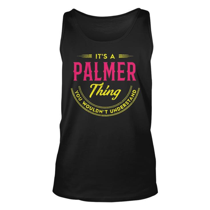 Its A Palmer Thing You Wouldnt Understand Shirt Personalized Name Gifts T Shirt Shirts With Name Printed Palmer  Unisex Tank Top