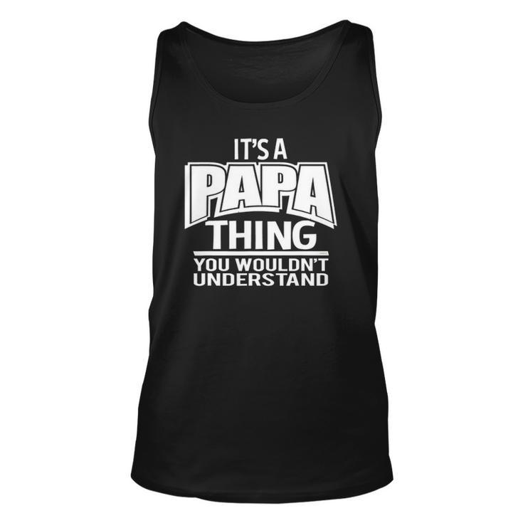 Its A Papa Thing You Wouldnt Understand Unisex Tank Top