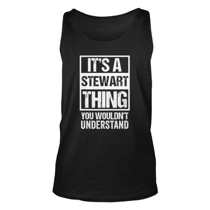 Its A Stewart Thing You Wouldnt Understand First Name Unisex Tank Top