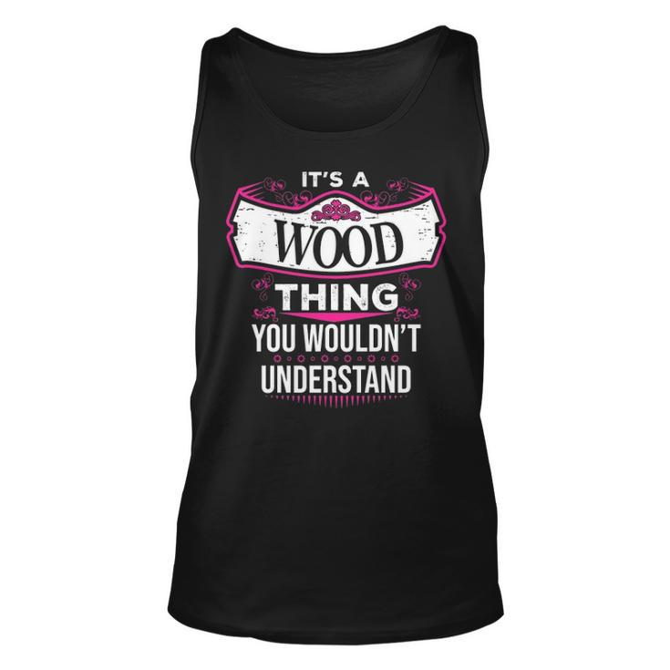 Its A Wood Thing You Wouldnt Understand T Shirt Wood Shirt  For Wood  Unisex Tank Top