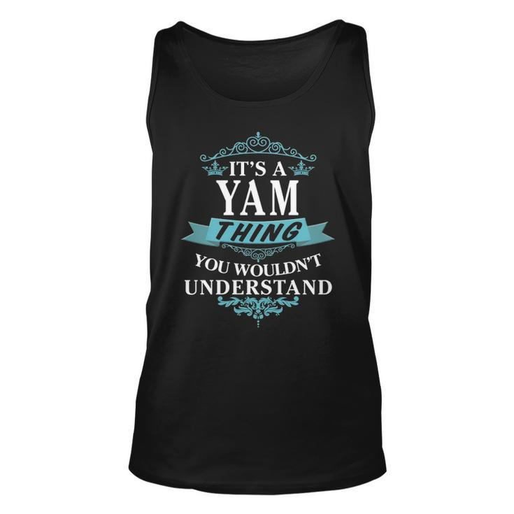 Its A Yam Thing You Wouldnt Understand T Shirt Yam Shirt  For Yam  Unisex Tank Top