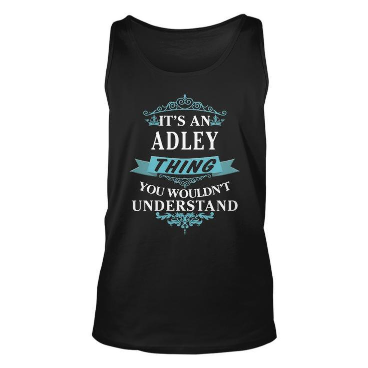 Its An Adley Thing You Wouldnt Understand T Shirt Adley Shirt  For Adley  Unisex Tank Top
