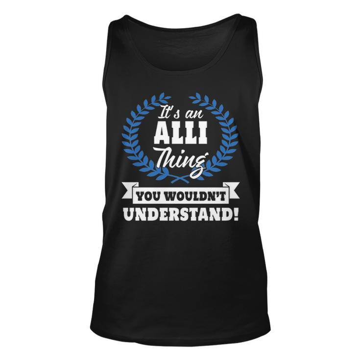 Its An Alli Thing You Wouldnt UnderstandShirt Alli Shirt For Alli A Unisex Tank Top
