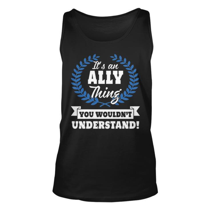 Its An Ally Thing You Wouldnt Understand T Shirt Ally Shirt  For Ally A Unisex Tank Top
