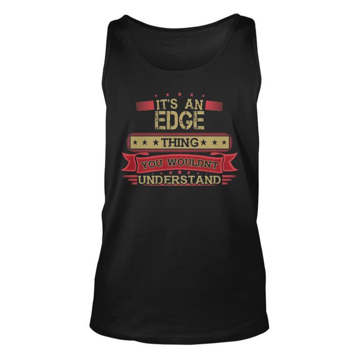 Its An Edge Thing You Wouldnt Understand T Shirt Edge Shirt Shirt For Edge Unisex Tank Top