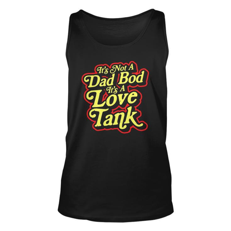 Its Not A Dad Bod Its A Love Tank Funny Fathers Day Unisex Tank Top