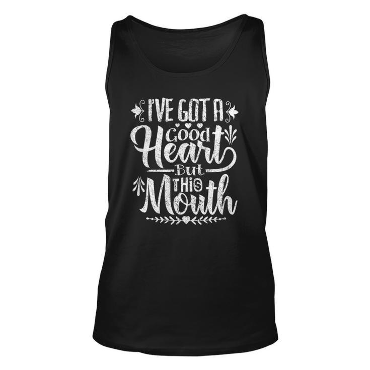 Ive Got A Good Heart But This Mouth  Funny Humor Women Unisex Tank Top