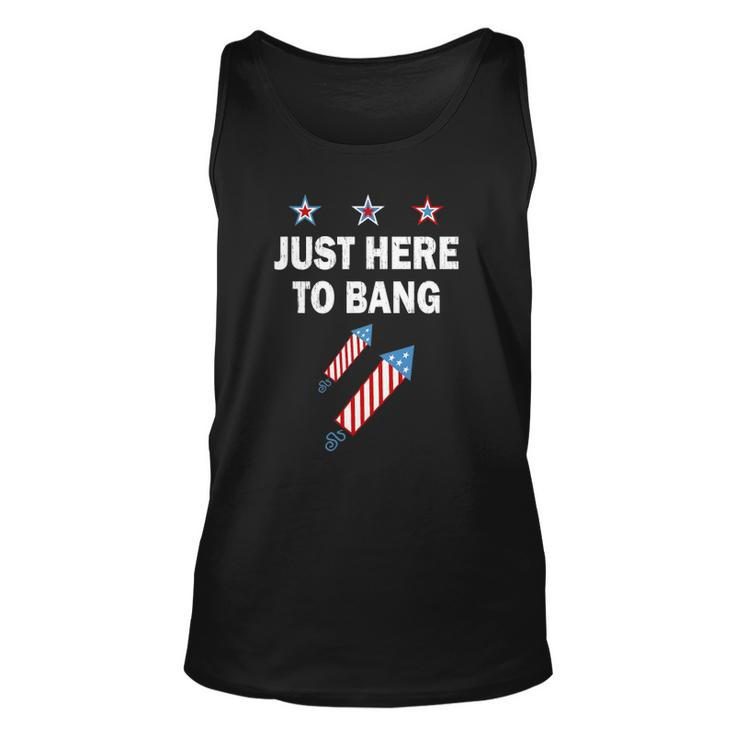 Just Here To Bang 4Th Of July Fireworks Patriotic American Unisex Tank Top