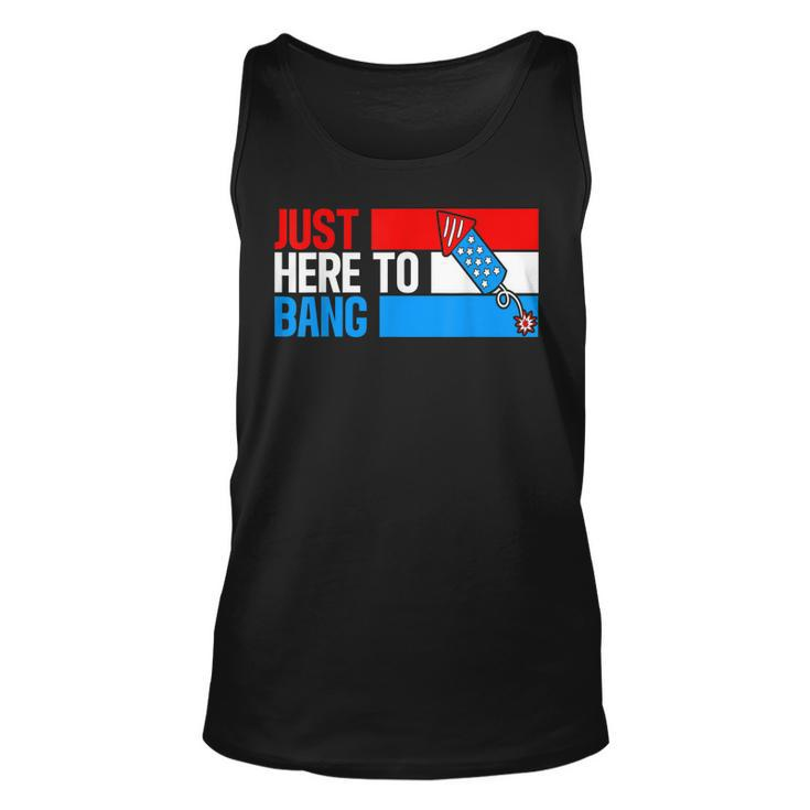 Just Here To Bang Fireworks Funny 4Th Of July  Unisex Tank Top