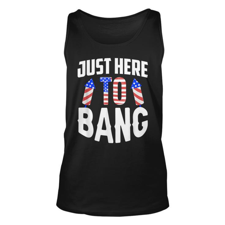 Just Here To Bang Funny 4Th Of July Fourth Of July  Unisex Tank Top