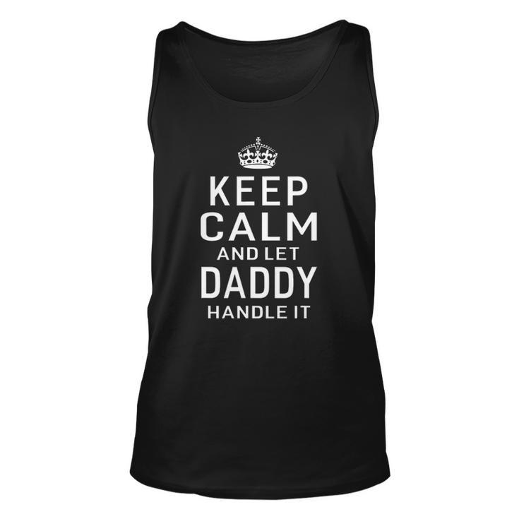 Keep Calm And Let Daddy Handle It Humor Dad Fathers Day Tank Top
