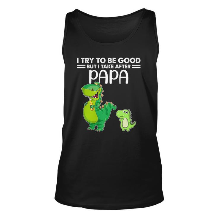 Kids I Try To Be Good But I Take After My Papa Dinosaur Unisex Tank Top