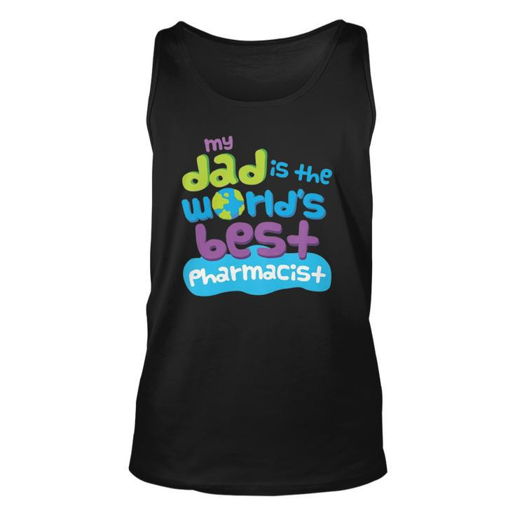 Kids My Dad Is The Worlds Best Pharmacist Unisex Tank Top