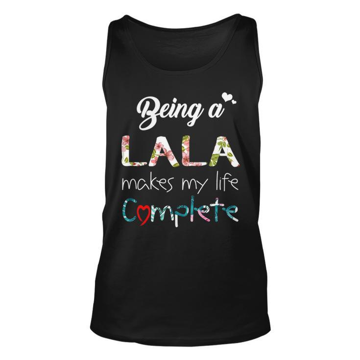 Lala Grandma Gift   Being A Lala Makes My Life Complete Unisex Tank Top