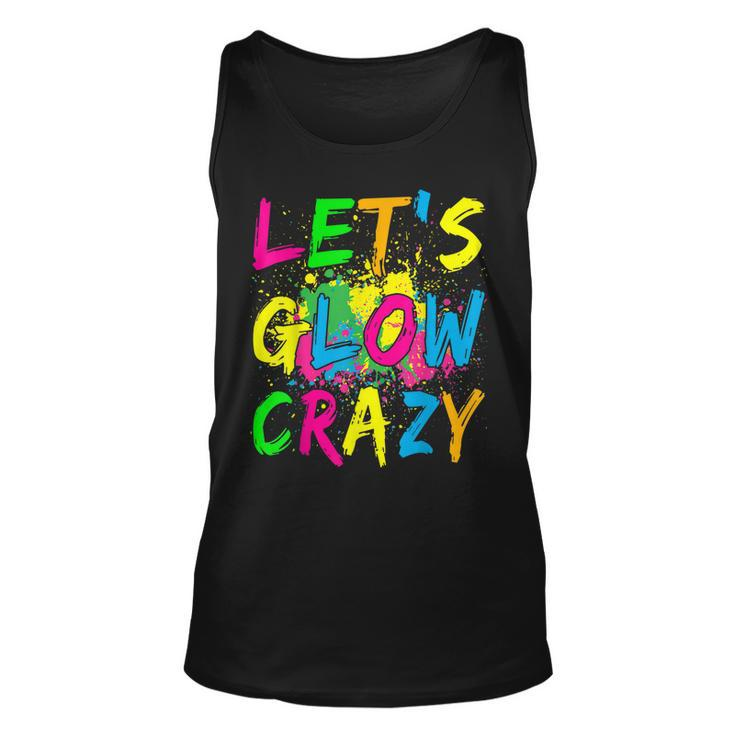 Lets Glow Crazy  - Retro Colorful Party Outfit  Unisex Tank Top