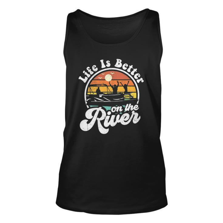 Life Is Better At The River Funny Pontoon Boat Boating Gift Unisex Tank Top