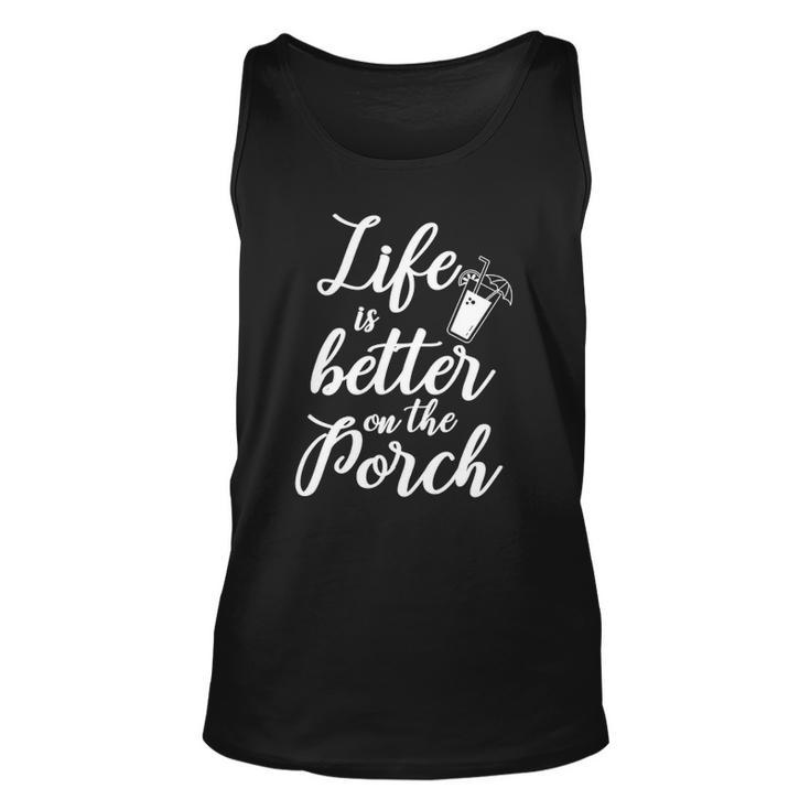 Life Is Better On The Porch Drinking Funny Design Unisex Tank Top