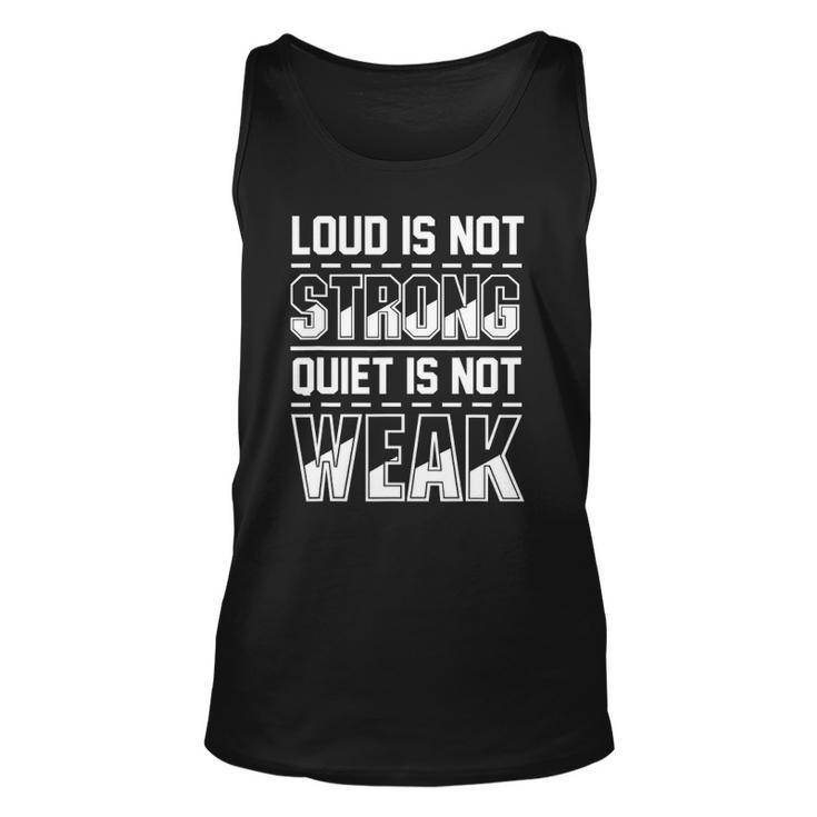 Loud Is Not Strong Quiet Is Not Weak Introvert Silent Quote Unisex Tank Top