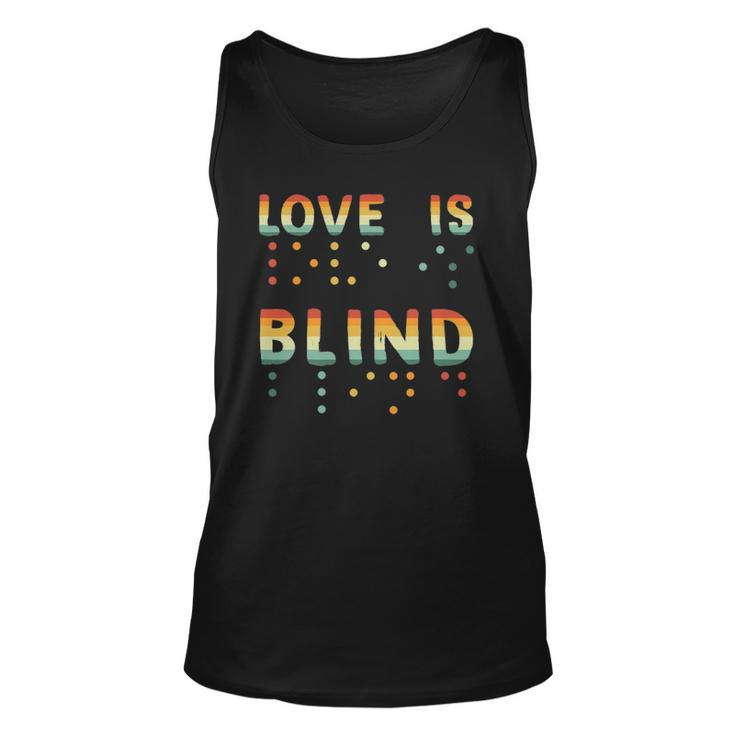 Love Is Blind Braille Visually Impaired Blind Awareness Unisex Tank Top