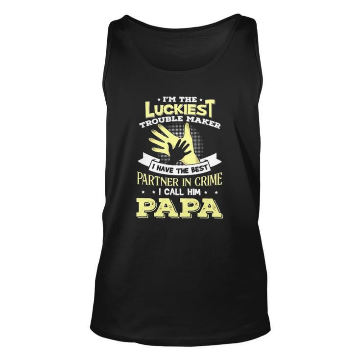 Im The Luckiest Trouble Maker I Have The Best Partner In Crime Papa Tank Top