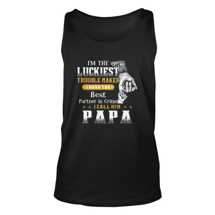 Im The Luckiest Trouble Maker I Have The Best Partner In Crime Papa Tank Top