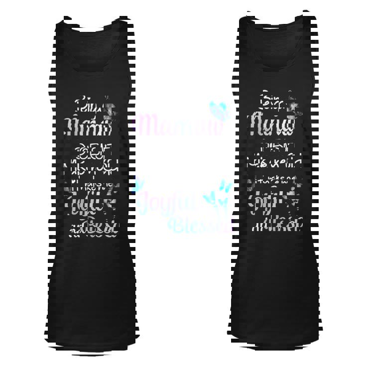 Mamaw Grandma Gift   Being A Mamaw Doesnt Make Me Old Unisex Tank Top