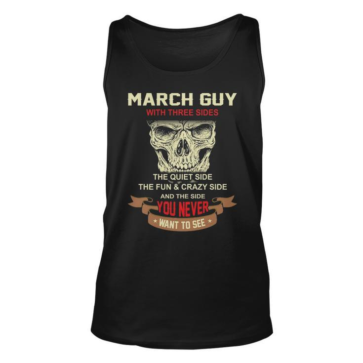 March Guy I Have 3 Sides   March Guy Birthday Unisex Tank Top