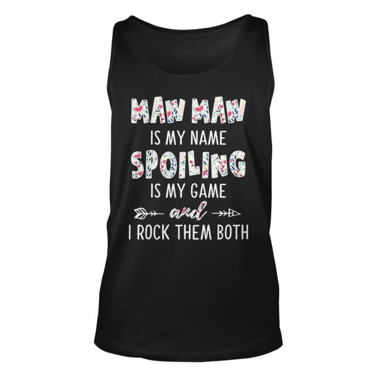 Maw Maw Grandma Gift   Maw Maw Is My Name Spoiling Is My Game Unisex Tank Top