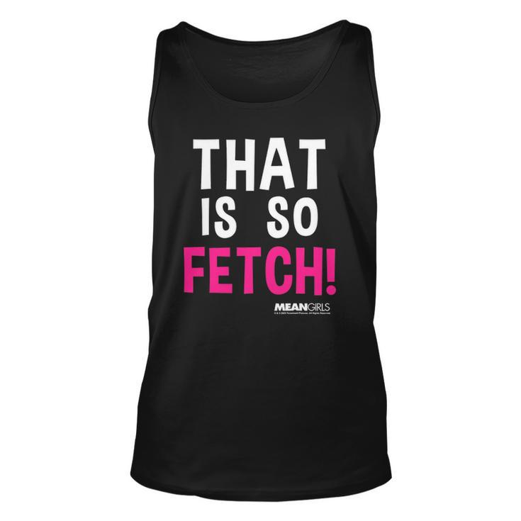 Mean Girls That Is So Fetch Quote Unisex Tank Top