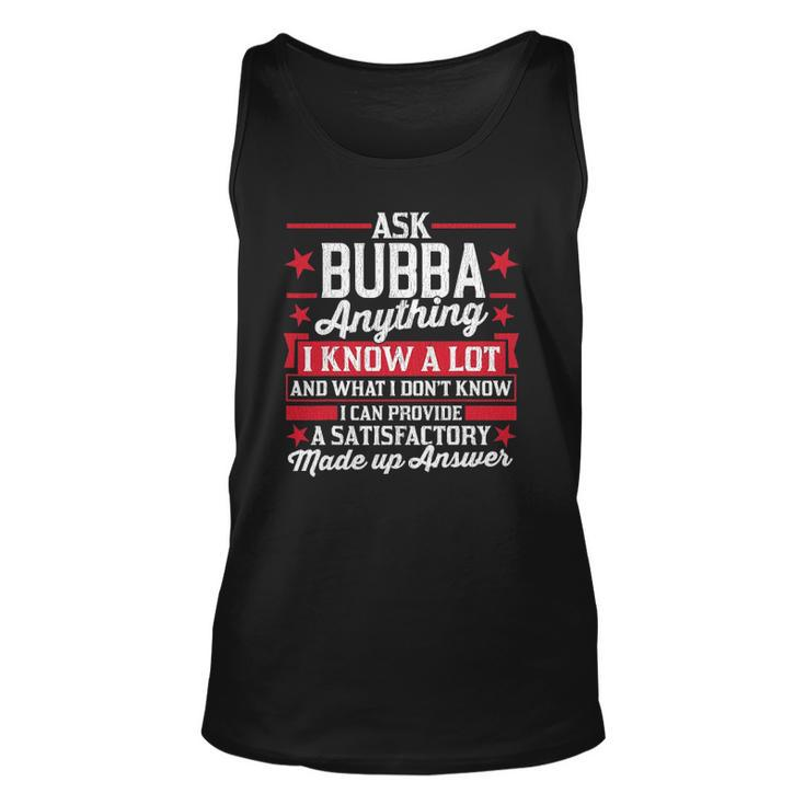 Mens Ask Bubba Anything Funny Bubba Fathers Day Gifts Unisex Tank Top