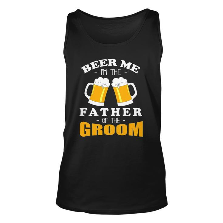 Mens Beer Me Im The Father Of The Groom Unisex Tank Top