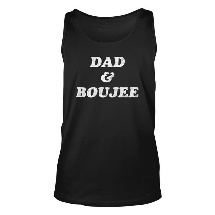 Mens Dad And Boujee Funny Fathers Day Top  Unisex Tank Top