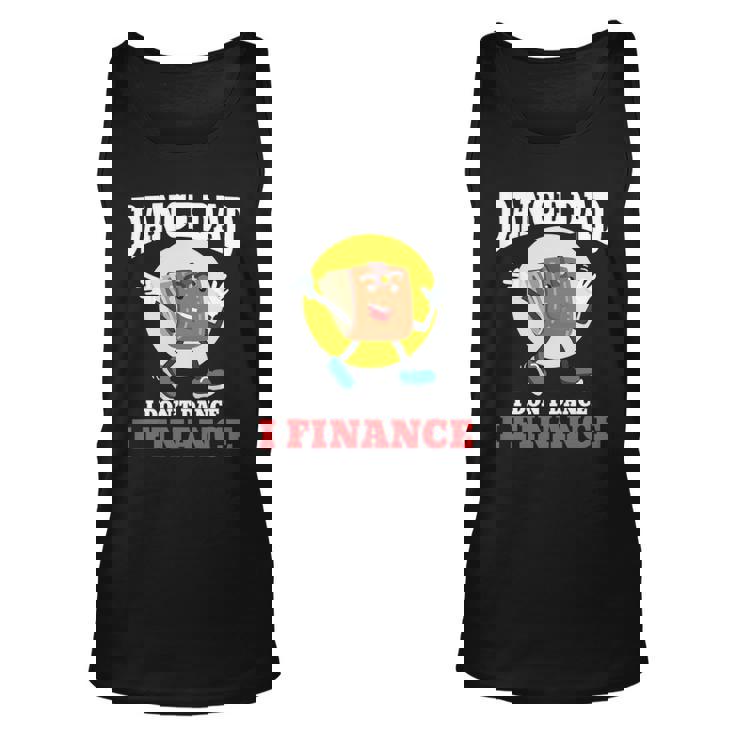Mens Dance Dad I Dont Dance I Finance Funny Dancing Daddy Unisex Tank Top