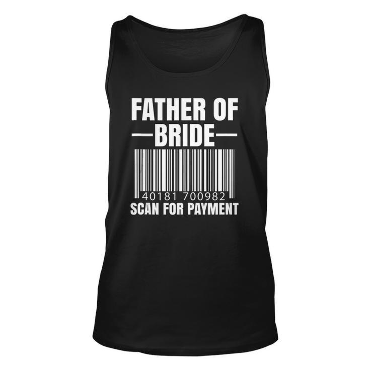 Mens Father Of The Bride Scan For Payment Wedding Dad Gift  Unisex Tank Top