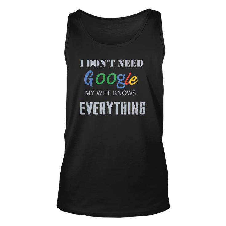 Mens I Dont Need Google My Wife Knows Everything Unisex Tank Top