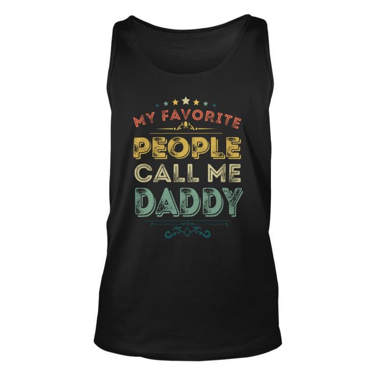 Mens My Favorite People Call Me Daddy Retro Fathers Day Gift Unisex Tank Top
