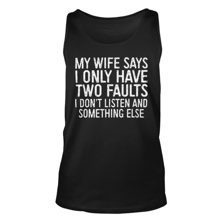 Mens My Wife Says I Only Have Two Faults  370 Trending Shirt Unisex Tank Top