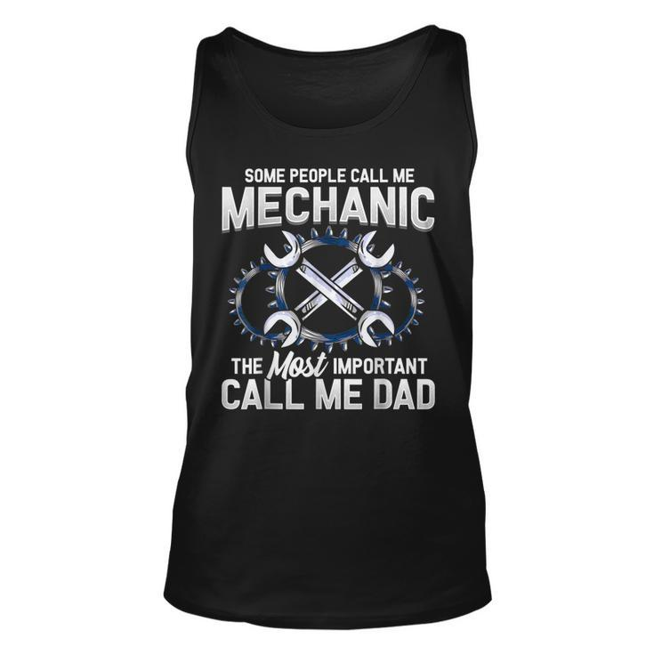 Mens Some People Call Me Mechanic The Most Important Call Me Dad  V2 Unisex Tank Top