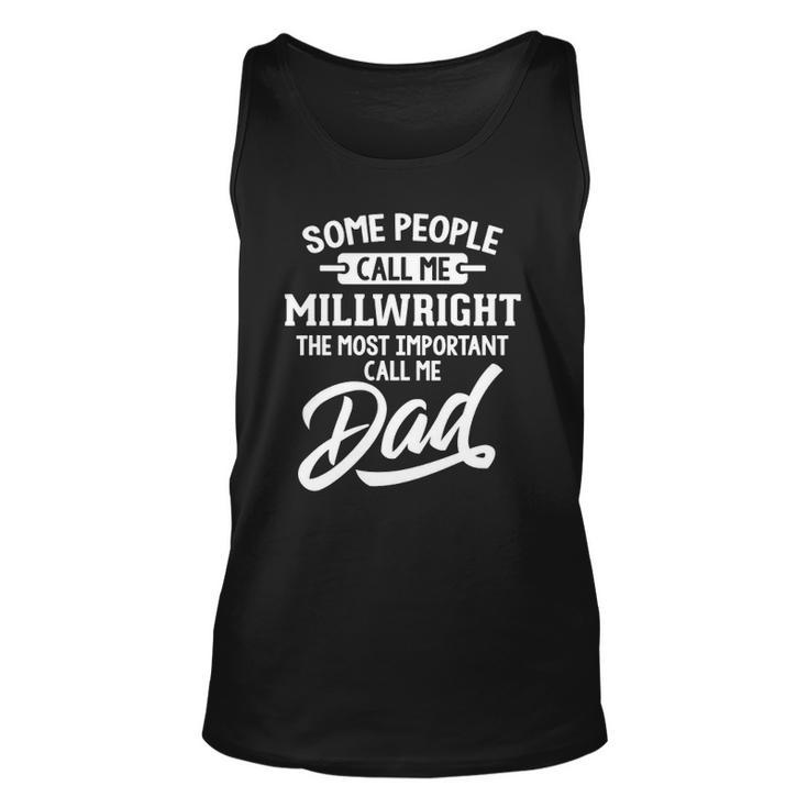 Millwright Dad Design Gift - Call Me Dad Unisex Tank Top